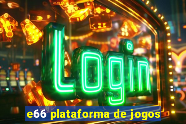 e66 plataforma de jogos